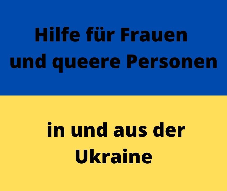 Unterstützungsmöglichkeiten für Frauen und queere Personen in und aus der Ukraine