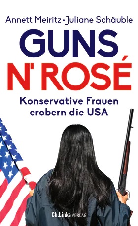 Buchvorstellung (hybride Veranstaltung): „Guns n‘ Rosé: Konservative Frauen erobern die USA“ am 29.11.2022 um 18 Uhr